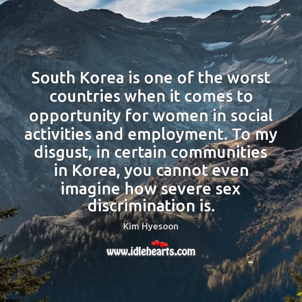 South Korea is one of the worst countries when it comes to Kim Hyesoon Picture Quote