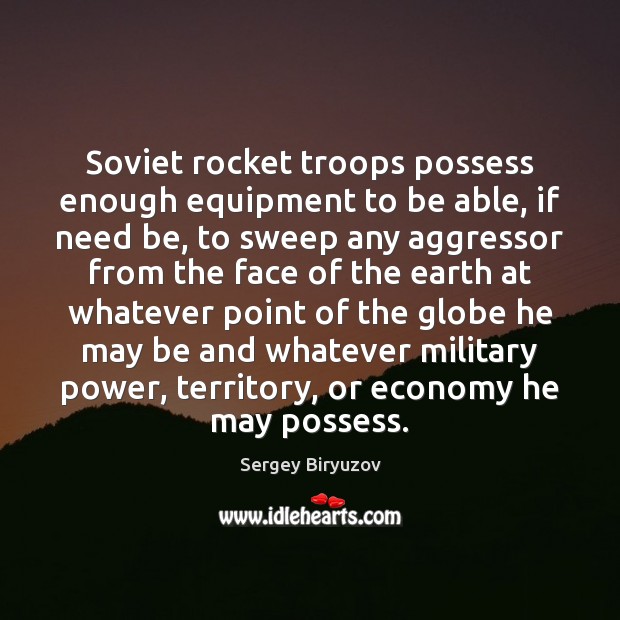 Soviet rocket troops possess enough equipment to be able, if need be, Economy Quotes Image