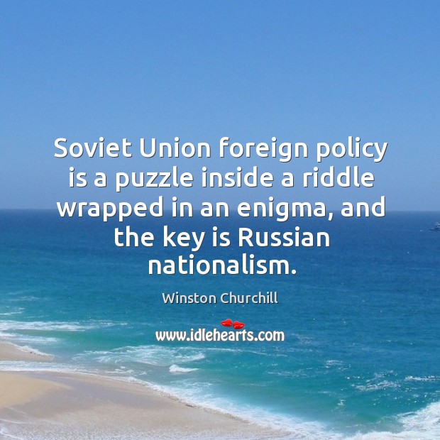 Soviet Union foreign policy is a puzzle inside a riddle wrapped in Image