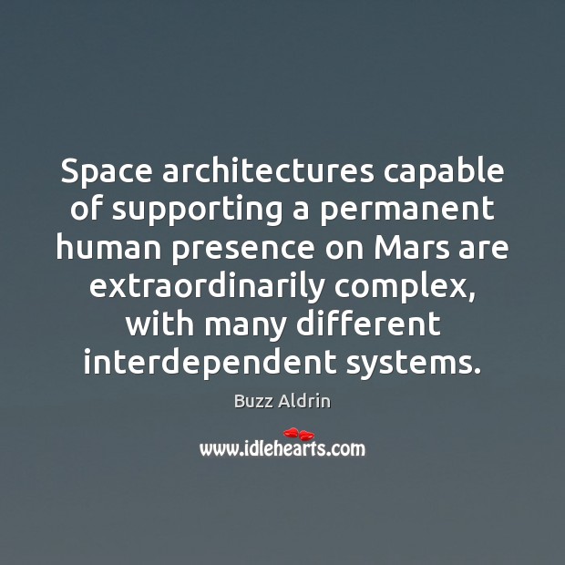 Space architectures capable of supporting a permanent human presence on Mars are Buzz Aldrin Picture Quote