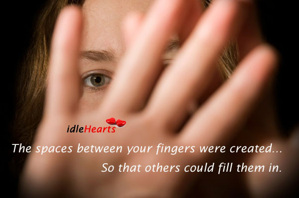 The spaces between your fingers were created Image