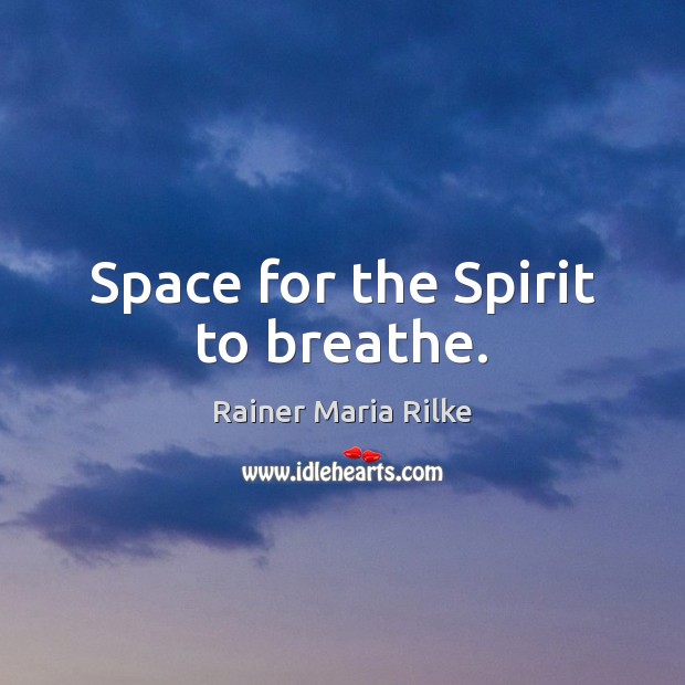 Space for the Spirit to breathe. Image