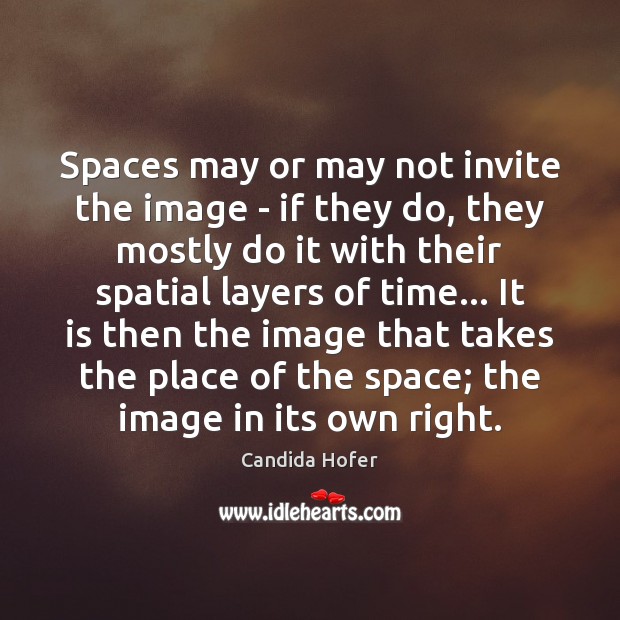 Spaces may or may not invite the image – if they do, Image
