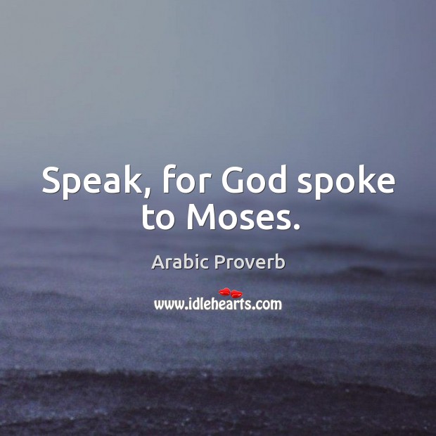 Speak, for God spoke to moses. Image