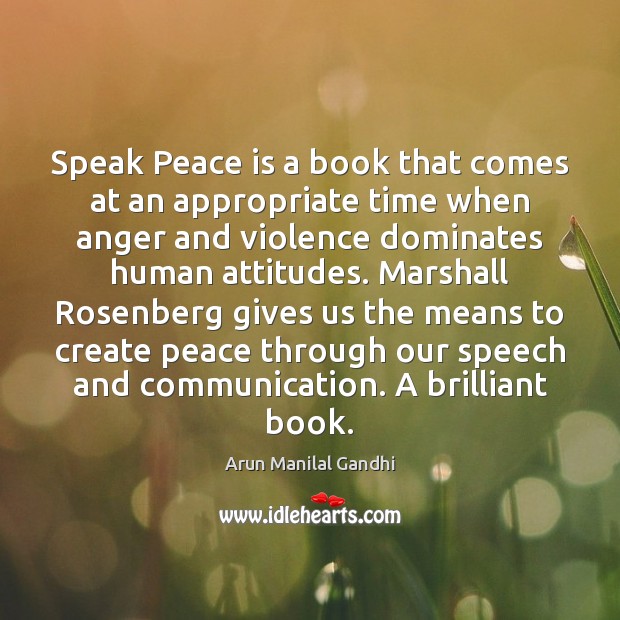 Speak Peace is a book that comes at an appropriate time when Arun Manilal Gandhi Picture Quote