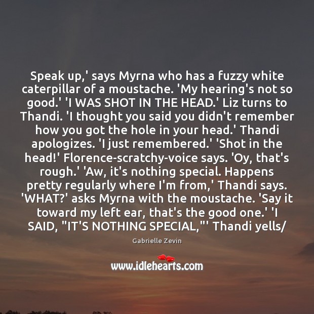 Speak up,’ says Myrna who has a fuzzy white caterpillar of Gabrielle Zevin Picture Quote