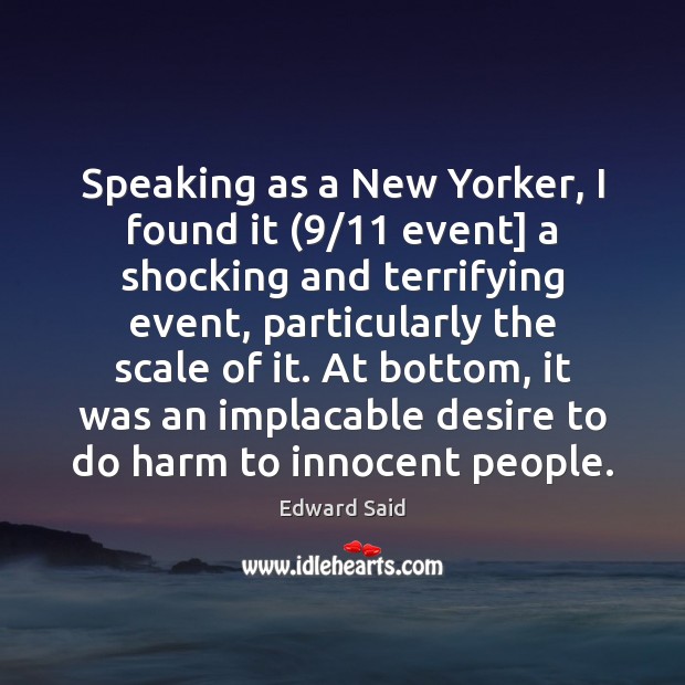 Speaking as a New Yorker, I found it (9/11 event] a shocking and Edward Said Picture Quote