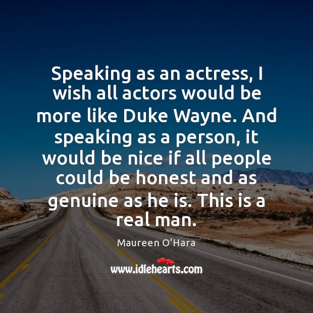 Speaking as an actress, I wish all actors would be more like Be Nice Quotes Image