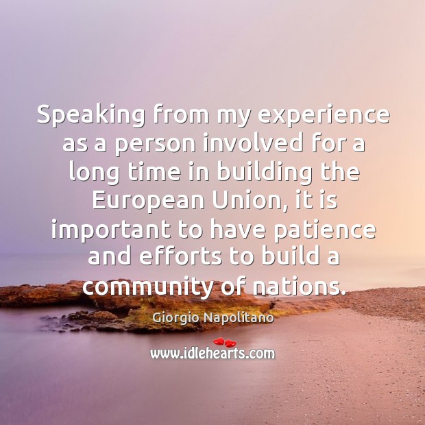 Speaking from my experience as a person involved for a long time in building the european union Image