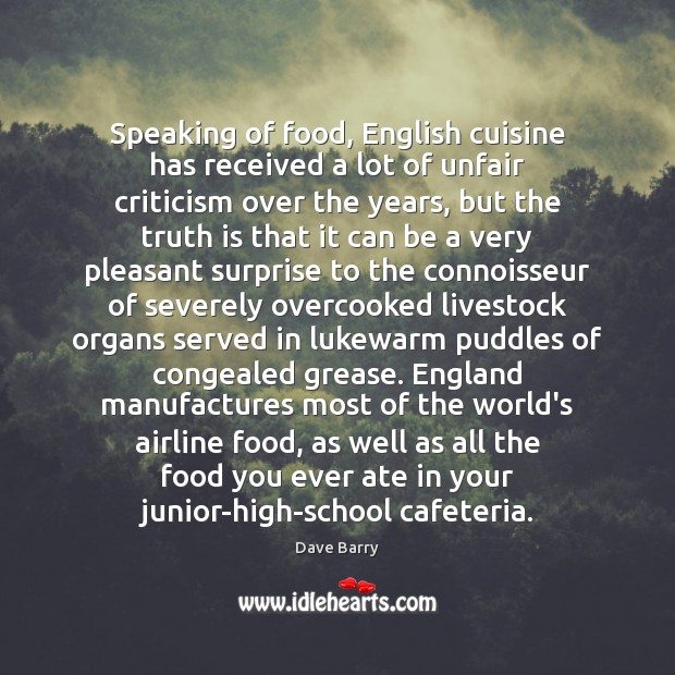 Speaking of food, English cuisine has received a lot of unfair criticism 