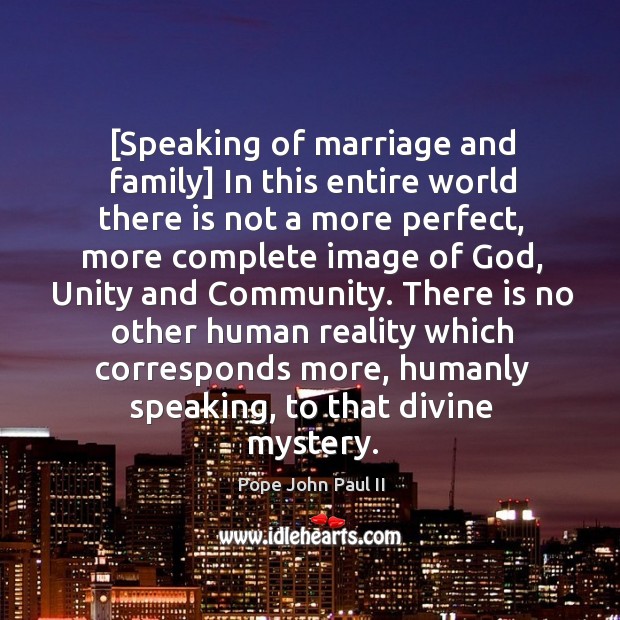 [Speaking of marriage and family] In this entire world there is not Image