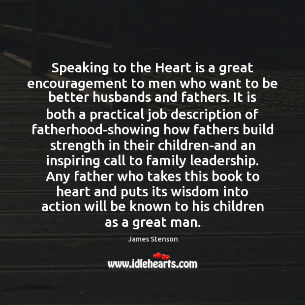 Speaking to the Heart is a great encouragement to men who want James Stenson Picture Quote