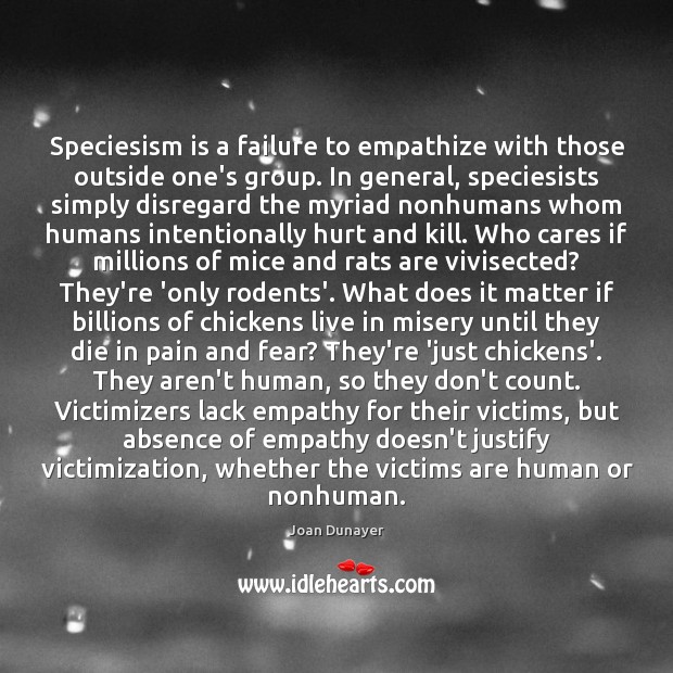 Speciesism is a failure to empathize with those outside one’s group. In Image
