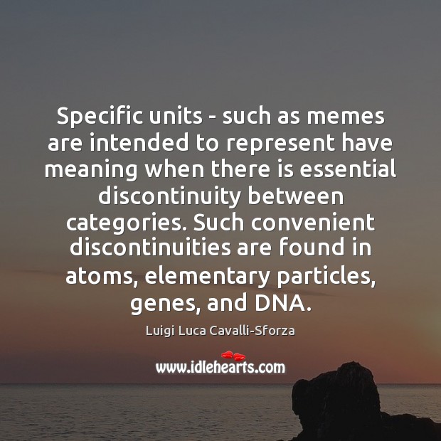 Specific units – such as memes are intended to represent have meaning Image