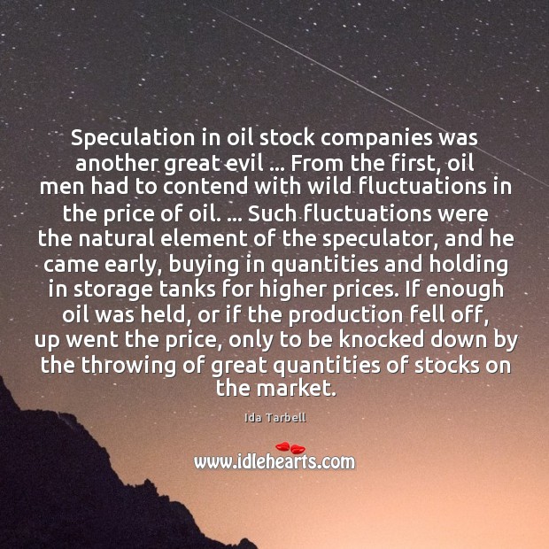 Speculation in oil stock companies was another great evil … From the first, Image