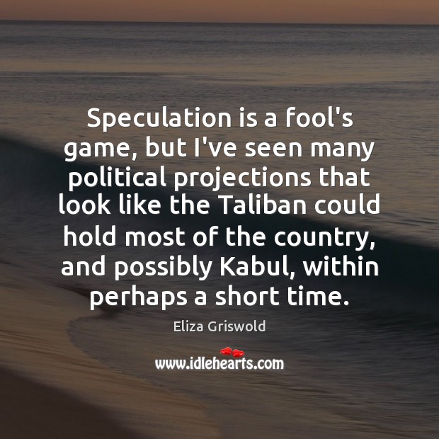 Speculation is a fool’s game, but I’ve seen many political projections that Image