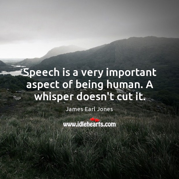 Speech is a very important aspect of being human. A whisper doesn’t cut it. Image