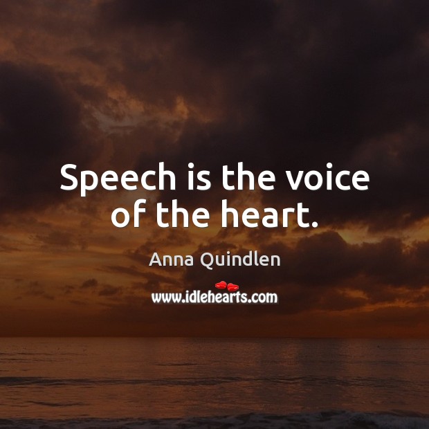 Speech is the voice of the heart. Image