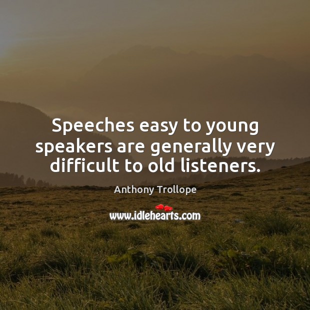Speeches easy to young speakers are generally very difficult to old listeners. Image