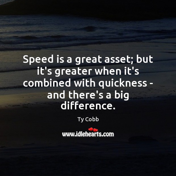 Speed is a great asset; but it’s greater when it’s combined with Ty Cobb Picture Quote