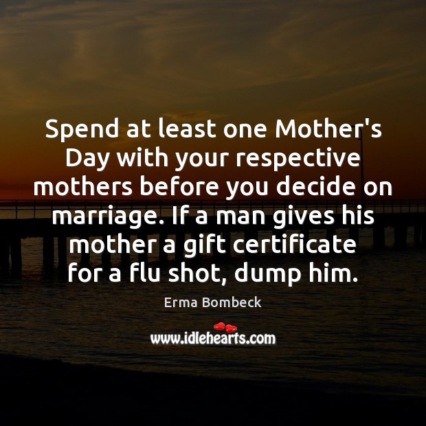 Spend at least one Mother’s Day with your respective mothers before you Mother’s Day Quotes Image