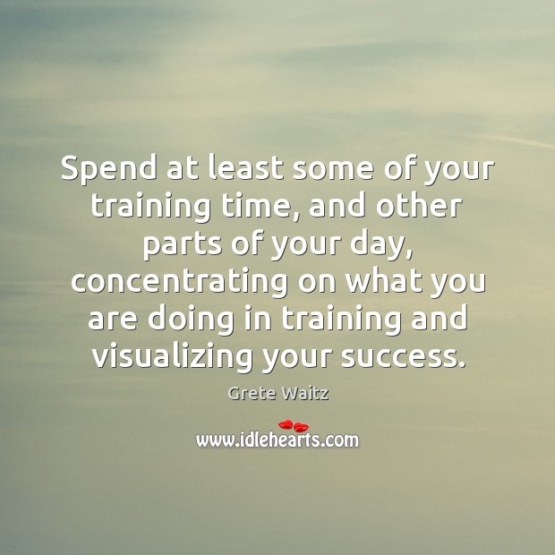Spend at least some of your training time, and other parts of 
