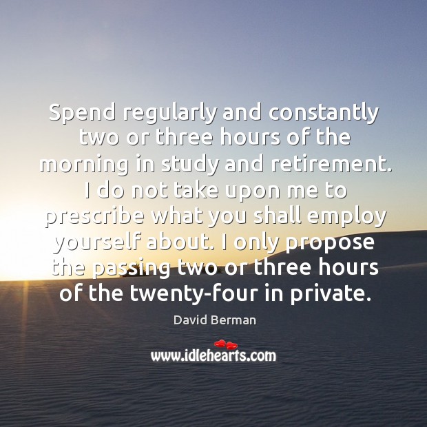Spend regularly and constantly two or three hours of the morning in Image