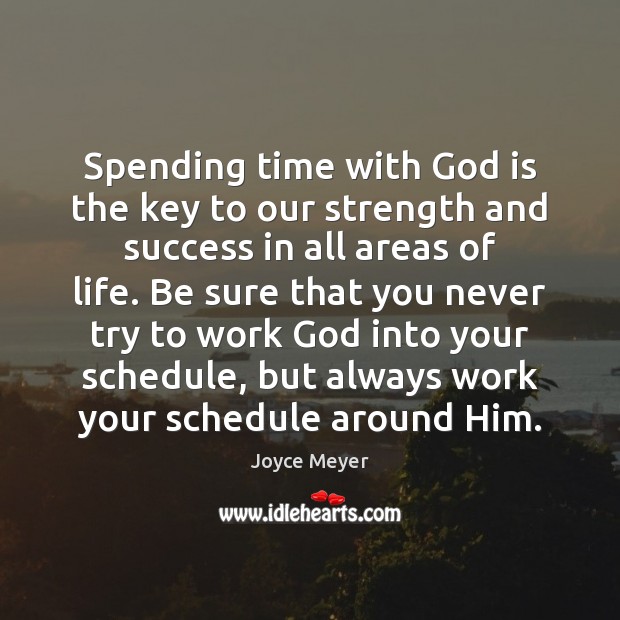 Spending time with God is the key to our strength and success Image