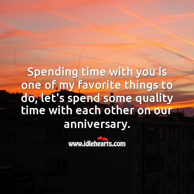 Spending time with you is one of my favorite things to do. Image