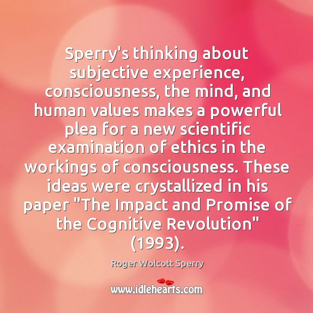 Sperry’s thinking about subjective experience, consciousness, the mind, and human values makes Image