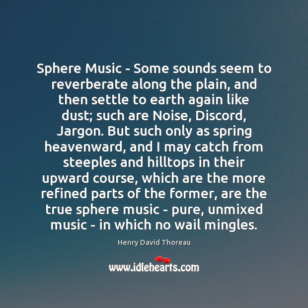 Sphere Music – Some sounds seem to reverberate along the plain, and Henry David Thoreau Picture Quote