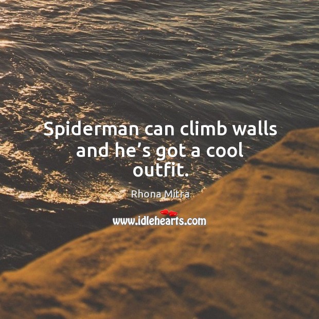 Spiderman can climb walls and he’s got a cool outfit. Image