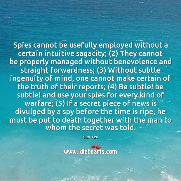 Spies cannot be usefully employed without a certain intuitive sagacity; (2) They cannot 