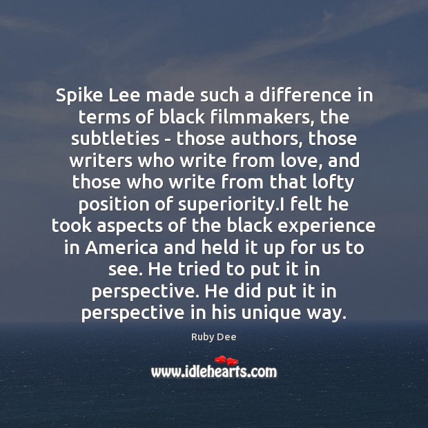 Spike Lee made such a difference in terms of black filmmakers, the Ruby Dee Picture Quote
