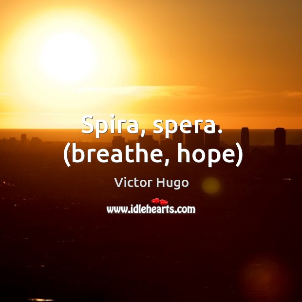 Spira, spera. (breathe, hope) Image