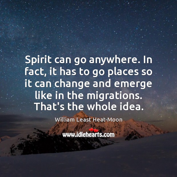 Spirit can go anywhere. In fact, it has to go places so 