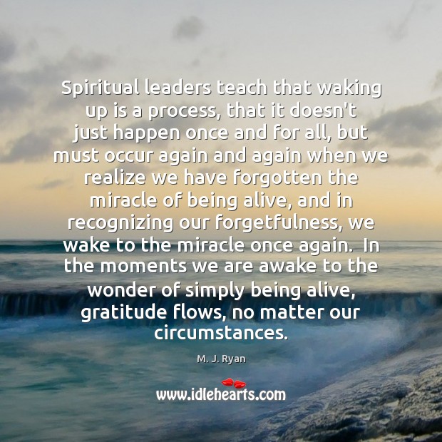 Spiritual leaders teach that waking up is a process, that it doesn’t Realize Quotes Image
