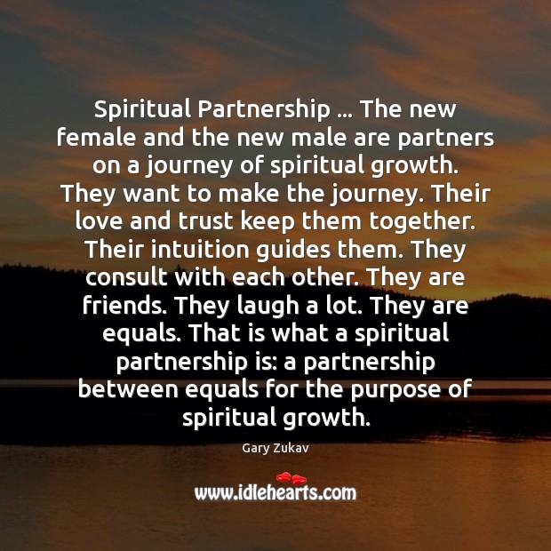 Spiritual Partnership … The new female and the new male are partners on Gary Zukav Picture Quote