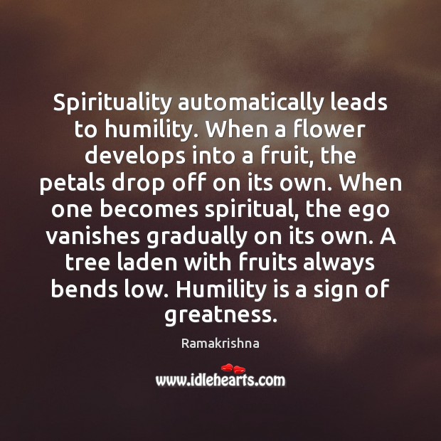 Spirituality automatically leads to humility. When a flower develops into a fruit, Image