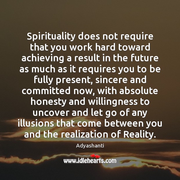 Spirituality does not require that you work hard toward achieving a result Image