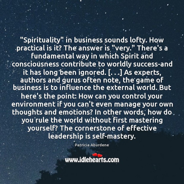 “Spirituality” in business sounds lofty. How practical is it? The answer is “ Leadership Quotes Image