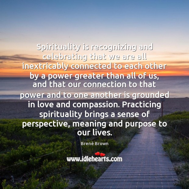 Spirituality is recognizing and celebrating that we are all inextricably connected to Image