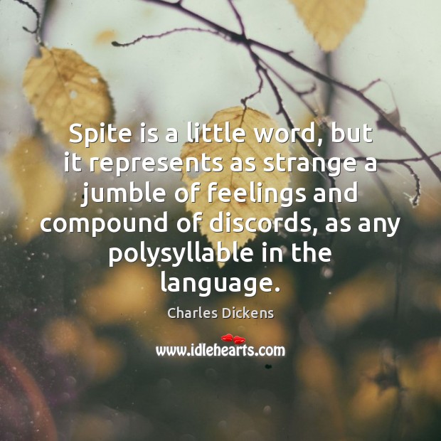Spite is a little word, but it represents as strange a jumble Image