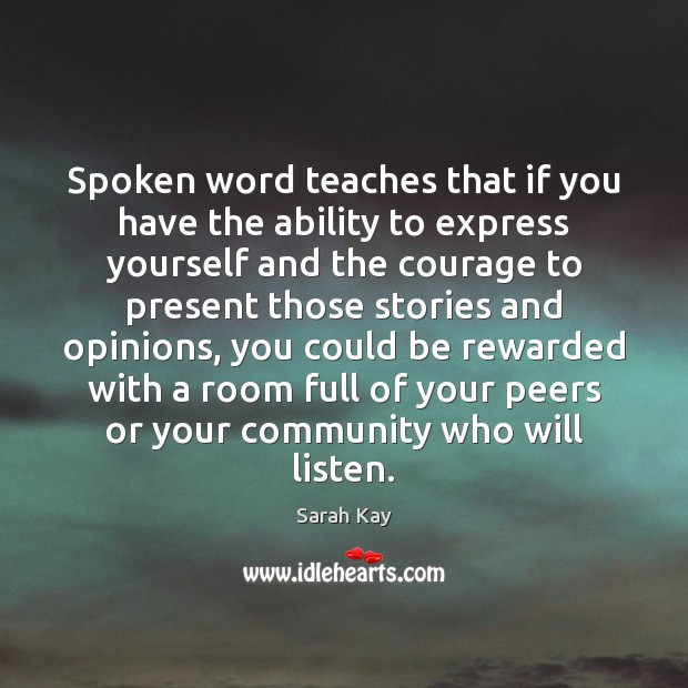 Spoken word teaches that if you have the ability to express yourself Sarah Kay Picture Quote