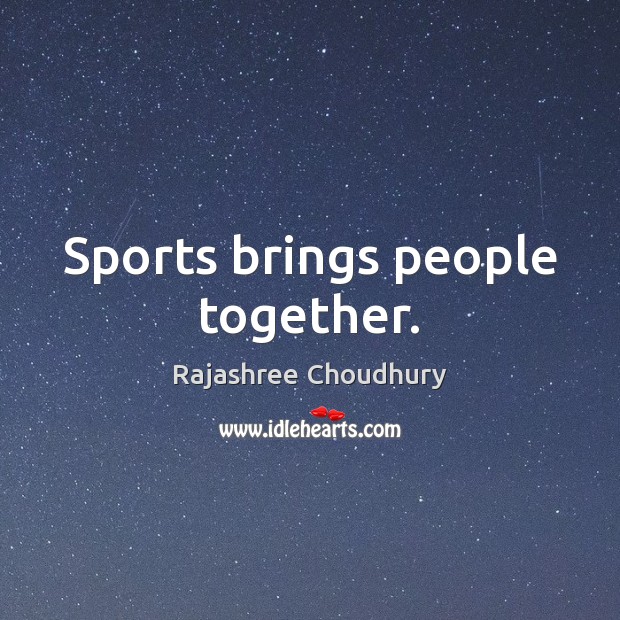Sports brings people together. Image