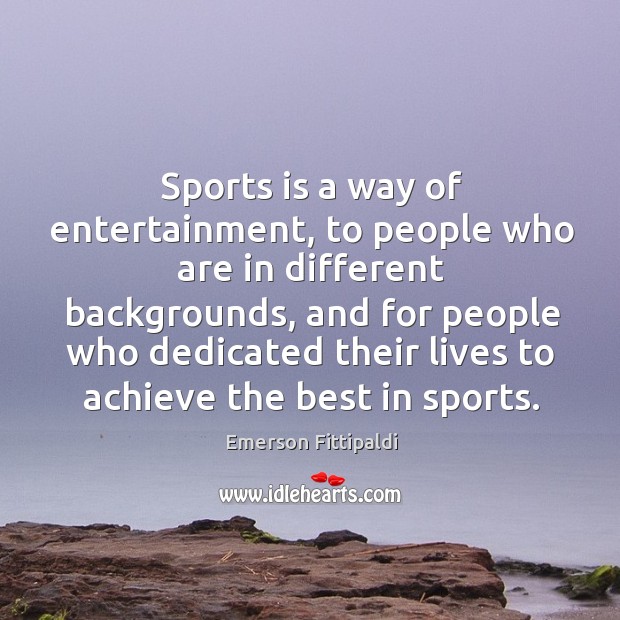 Sports is a way of entertainment, to people who are in different Image
