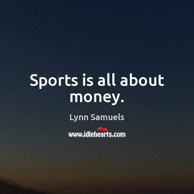 Sports is all about money. Image