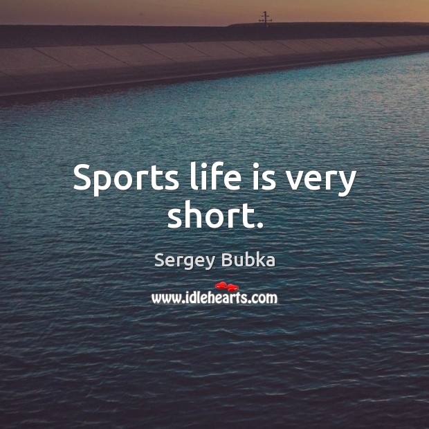Sports life is very short. Image