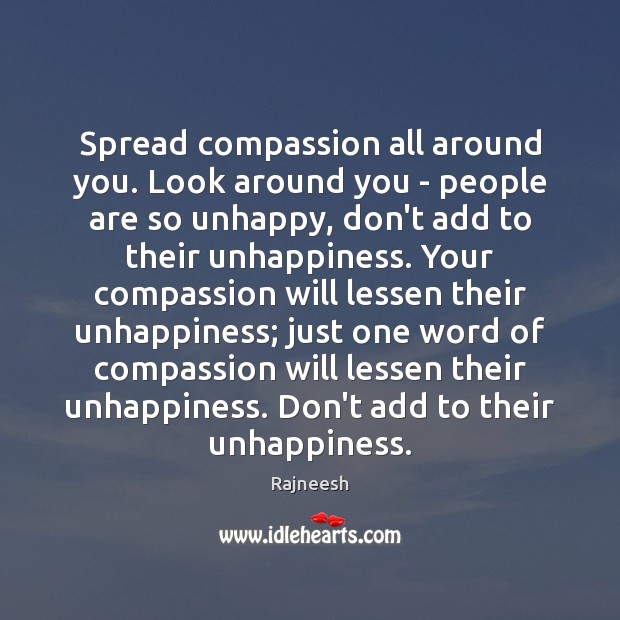 Spread compassion all around you. Look around you – people are so Image