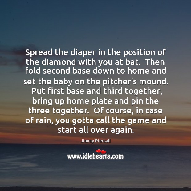Spread the diaper in the position of the diamond with you at Jimmy Piersall Picture Quote